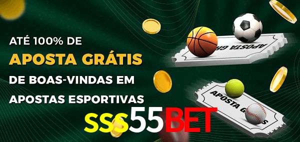 sss55bet Ate 100% de Aposta Gratis