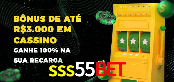 sss55bet melhor bônus de depósito